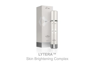 LYTERA™
Skin Brightening Complex
 