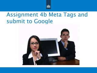 Assignment 4b Meta Tags and submit to Google 