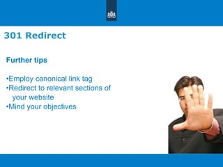 301 Redirect Further tips Employ canonical link tag Redirect to relevant sections of your website  Mind your objectives 