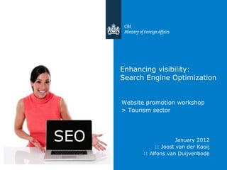 Enhancing visibility: Search Engine Optimization ,[object Object],[object Object],[object Object],[object Object],[object Object],SEO 