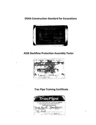 OSHA Construction Standard for Excavations
ASSE Backflow Protection Assembly Tester
Trac Pipe Training Certificate
 