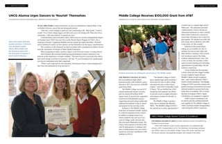 THE MIDDLE COLLEGE AT UNCG,
the non-traditional high school
launched jointly with Guilford County
Schools in 2011, has received a $100,000
grant from AT&T.
The Middle College was one of 47
schools nationwide chosen to receive
part of a nearly $10 million AT&T
Aspire Grant. It received the competitive
award for its demonstrated success
supporting and motivating traditionally
underserved students to stay in school
and prepare for the next step of life.
Students in The Middle College
must have an interest in health, medical
or youth development service careers.
In addition to taking honors-level
classes, students may earn up to two
years of college credit, and may also
take Advanced Placement courses. The
school, which opened in the fall of 2011
with 50 ninth-graders, is adding a new
class of ninth-graders each year until it
reaches its maximum enrollment of 200
students in 2014-15.
“The Middle College at UNCG
gives capable high school students a
head start not only on their college
education but also on their future
careers,” said UNCG Chancellor Linda
P. Brady. “We are thrilled that AT&T
recognizes and supports our efforts
to provide access to higher education
and prepare students for the jobs of
tomorrow.”
The Middle College is giving a
head start to students like Merriam
Willis. “The Middle College at UNCG
has opened up so many opportunities I
wouldn’t get in a regular high school,”
Willis said. “The education provided
is phenomenal. I want to become an
ultrasound technician, so since I already
know what I want to do, I can go to a
school that will prepare me to reach my
goal quicker. The teachers are really nice
and caring, and we all know each other
at the school. It’s like a family.”
Students in this small school
setting are accountable not only to
teachers, but also to each other and
their mentors, creating a web of social
and emotional support that helps
students understand their value. The
course of study also includes weekly
career-focused learning and internship
opportunities in partnership with the
business community.
“Every student has the potential
to learn. Some just have bigger hurdles
to clear. Guilford County Schools’
Middle College concept recognizes
that,” said Cynthia Marshall, AT&T’s
North Carolina president. “The Middle
College at UNCG provides students the
positive learning environment and social
network needed to succeed, but it also
holds them accountable. This is exactly
the kind of program AT&T’s Aspire
contribution was designed to support.”
AT&T’s Aspire contribution will
be used to provide essential materials
and supplies for The Middle College at
UNCG and fund student transportation
costs during the school’s expansion.
8 • WWW.UNCG.EDU/HHS 9 • WWW.UNCG.EDU/HHS
Middle College Receives $100,000 Grant from AT&T
Excerpted from an article by Lanita Withers Goins, Staff Writer, University Relations
IN ALL HER YEARS of dance instruction, no one ever mentioned to Allyson West ‘12 the
correlation between a good diet and strong performance.
“One day, I wasn’t feeling so great nor was I performing well,” West recalls. “I said to
myself, ‘You’ve been eating burgers and fries and you’re not feeling well. There has to be a
connection.’ I did some research. It opened my eyes.”
A trained dancer and Greensboro native, West received a second undergraduate degree
in Nutrition from UNCG last year. Now in the Dietetic Intern Program at UNCG, she is
studying to become a registered dietitian and has created the online newsletter “Nourish”
full of nutritional wisdom on how dancers can fuel themselves for the rigors of performance.
Her excellence in the classroom has been rewarded with a prestigious Excellence Award
from the Association of Schools of Allied Health Professions.
West is preparing to make a positive impact on the lives and careers of young dancers.
Once licensed, she envisions herself giving presentations at dance conferences and
festivals on the importance of proper nutrition. “The fuel you put in your body does reflect
how much energy you’ll have to perform,” she said. “If you’re training to be a professional,
you have to understand why that’s important.
“There’s such a big need for this education. And because I have a dance background, I
feel I have the instrument to truly provide it.”
UNCG Alumna Urges Dancers to ‘Nourish’ Themselves
Excerpted from an article by Lanita Withers Goins, Staff Writer, University Relations
Dean Celia Hooper (left) and
assistant professor in Nutrition,
Amy Strickland, present
Allyson West (center) with
the Excellence Award from
the Association of Schools of
Allied Health Professions.
THE MIDDLE COLLEGE AT UNCG has been named a School of Excellence by
Guilford County Schools.
UNCG and Guilford County schools opened this non-traditional high
school in 2011. Congratulations to Dr. Tom Martinek, a Kinesiology professor
and UNCG’s liaison to the Middle College; Angie Polk-Jones, principal; and
the faculty, teachers and graduate students who helped in this effort.
UNCG Middle College Named School of Excellence
Students and faculty are marking the second year of The Middle College.
UNCGphotobyChrisEnglish
 