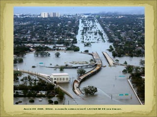 Agos to D E 2005. E E U U . e l h u rac án katrin a d e vas tó LA C IU D AD D E ne w O rle ans .
 