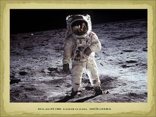 20 d e j lio D E 1 969. e l h om b re e n la lu na. S E G ÚN LA N AS A.
       u
 
