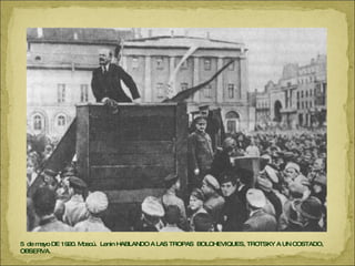 5  de mayo DE 1920. Moscú.  Lenin HABLANDO A LAS TROPAS  BOLCHEVIQUES, TROTSKY A UN COSTADO, OBSERVA. 