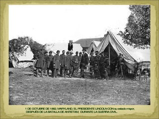 1 DE OCTUBRE DE 1862. MARYLAND. EL PRESIDENTE LINCOLN CON su estado mayor,  DESPUÉS DE LA BATALLA DE ANTIETAM,  DURANTE LA GUERRA CIVIL.  