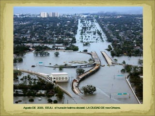 Agosto DE  2005.  EEUU.  el huracán katrina devastó  LA CIUDAD DE new Orleans. 