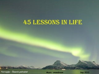 Norvegija –  Šiaurės pašvaistė 45 lessons in life Sep 2010 Music: snowdream 