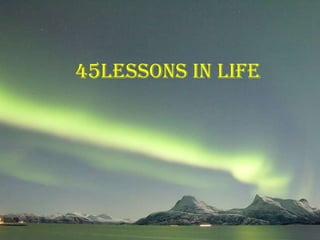 45lessons in life
 