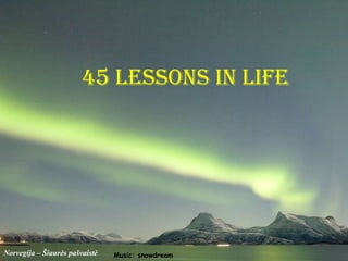 45 lessons in life Norvegija – Šiaurės pašvaistė Music: snowdream 