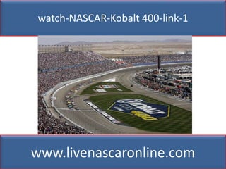 watch-NASCAR-Kobalt 400-link-1
www.livenascaronline.com
 