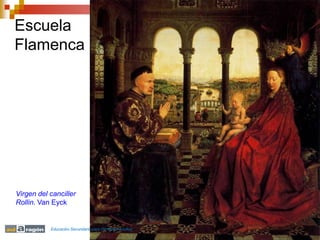 Escuela
Flamenca
Virgen del canciller
Rollin. Van Eyck
Educación Secundaria para Personas Adultas
