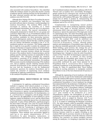 Biosynthesis and Prospect Towards Engineering Novel Antitumor Agents Current Medicinal Chemistry, 2003, Vol. 10, No. 21 2323
only associated with enediyne biosynthesis. Also identified
within the enediyne clusters are genes that encode a myriad
of pathway-specific tailoring enzymes for the biosynthesis of
the other structural moieties and their attachment to the
enediyne cores [48,53,61,64].
Although these findings fell short of revealing the precise
mechanism for enediyne core biosynthesis, they have
provided sufficient data to formulate a unified paradigm for
enediyne biosynthesis. The enediyne PKSs could be
envisaged to catalyze the assembly of a linear
polyunsaturated intermediate from the acyl CoA precursors
in an iterative process. The nascent intermediate is
subsequently desaturated to furnish the two yne groups and
cyclized to afford either a 9- or 10-membered enediyne core
intermediate. The enediyne PKS accessory enzymes serve as
the excellent candidates for these processing reactions.
Preliminary phylogenetic analysis of the enediyne PKSs and
their accessory enzymes showed that they could be grouped
into two distinct sub-families according to the 9- or 10-
membered enediyne core structures. This finding suggested
that it might be even possible to predict the enediyne core
structure on the basis of sequence analysis of its biosynthetic
gene cluster [65]. Further decoration of the enediyne cores
with the other structural moieties affords the structural
diversity of the enediyne family of natural products, and the
pathway specific tailoring enzymes are responsible for these
modifications. This emerging paradigm for enediyne
biosynthesis, consisting of (a) enediyne PKS-catalyzed
synthesis of a linear polyketide intermediate, (b) enediyne
PKS accessory enzymes-mediated processing of the enediyne
core, and (c) pathway specific tailoring enzymes-driven
structural diversification of the enediyne natural products,
has now laid the foundation to ask the fundamental
mechanistic questions for enediyne biosynthesis and to
explore the potential of engineering novel enediyne
compounds by applying combinatorial biosynthesis methods
to the enediyne biosynthetic machinery.
COMBINATORIAL BIOSYNTHESIS OF NOVEL
ENEDIYNES
A prerequisite for applying combinatorial biosynthesis
methods to engineer novel natural products is to have a
genetic system in place for the producing organism. Four
general methods are available for introducing plasmid DNA
into a Streptomyces species: (a) polyethyleneglycol (PEG)-
mediated protoplast transformation, (b) electroporation, (c)
E. coli-Streptomyces conjugation, and (d) phage infection
[69]. However, the applicability of each method to a given
organism, cannot be predicted a priori, and the effectiveness
of these methods to a particular species has to be determined
empirically. In spite of these difficulties, significant progress
has been made in the past a few years for several enediyne
producing organisms. We have developed efficient genetic
systems for both the 7-producing S. globisporus and 1-
producing S. carzinostaticus strains by either PEG-mediated
protoplast transformation or E. coli- Streptomyces
conjugation. These methods were successfully applied to
carry out in vivo genetic characterization of 7 or 1
biosynthesis by gene disruption, replacement, or
complementation experiments, setting the stage to engineer
the 9-membered enediyne biosynthetic pathways [48,52,53].
Thorson and co-workers have successfully developed a
genetic system for M. echinospora ssp. calichensis by PEG-
mediated protopolast transformation and applied it to
inactivate the calE8 enediyne PKS gene. The resultant calE8
mutant lost its ability to produce 2, demonstrating the
feasibility of manipulating the biosynthesis of 10-membered
enediynes such as 2 in vivo [61].
Complementary to manipulating natural product
biosynthesis in their native producing organisms, progress
has also been made to develop bacterial artificial
chromosome (BAC) that can shuttle between E. coli and
Streptomyces species for expression of the target gene cluster
in a heterologous host. The entire biosynthetic gene cluster
could be cloned directly from chromosomal DNA [70-73] or
reconstructed from previously isolated overlapping cosmids
[74-76]. The resultant BAC could be mobilized into
genetically amenable host strains, such as Streptomyces
coelicolor or Streptomyces lividans, allowing genetic
analysis and manipulation of biosynthetic gene clusters that
are otherwise intractable genetically in their native producers.
While holding a great promise, this strategy has yet to
demonstrate efficient expression of the entire gene cluster
and production of the encoded natural product in the
heterologous host. Attempts to clone the entire biosynthetic
clusters of 1 or 7 into BAC for heterologous expression were
not successful so far. In contrast, we have recently
discovered that the biosynthetic gene clusters for 1 and 7
reside on giant linear plasmids. By protoplast fusion, we
successfully mobilized the giant linear plasmid for 1
biosynthesis from S. carzinosaticus into S. lividans and
confirmed 1 production in the heterologous host [Zhang, J.;
Nonaka, K.; Shen, B. unpublished data]. These findings
provided an exciting alternative to manipulate enediyne
biosynthesis in one of the best-characterized Strteptomyces
hosts.
Although the engineering of novel enediynes with altered
enediyne core has to wait for the fundamental understanding
of how the enediyne PKS and its accessory enzymes catalyze
the enediyne core biosynthesis, the proof-of-principle for
combinatorial biosynthesis of novel enediynes has already
been demonstrated by the production of deshydroxy-C-1027
(11) [53]. Characterization of the 7 biosynthetic gene cluster
and elucidation of the 7 biosynthetic pathway established
that the C22-OH group of the β-amino acid moiety of 7 is
introduced by the SgcC hydroxylase. Inactivation of the
sgcC gene resulted in the production of a novel
chromoprotein complex, the chromophore of which was
confirmed to be 11. It was noteworthy that 11 is not only
biologically active as judged by bioassay with 7 as a
positive control but also at least fivefold more stable than 7
at 25 °C in respect to undergoing the Bergman cyclization
[53]. The latter property could be potentially explored in
developing 7 into clinically useful enediyne drugs. Taking
together, these results not only demonstrated the feasibility
of generating novel enediynes by manipulating the genes
governing their biosynthesis but also suggested that the
tailoring enzymes could be as equally rewarding as the
enediyne PKS and its accessory enzymes as the targets for
engineering novel enediynes. Given the relatively conserved
enediyne core structures yet distinct periphery moieties
among the enediynes, it is tempting to speculate that some
 
