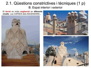 El terrat es troba esglaonat en diferents
nivells: Les CAPSES dels ASCENSORS...
2.1. Qüestions constrictives i tècniques (1 p)
B. Espai interior i exterior
 