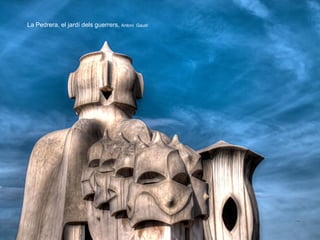 La Pedrera, el jardí dels guerrers, Antoni Gaudí
 
