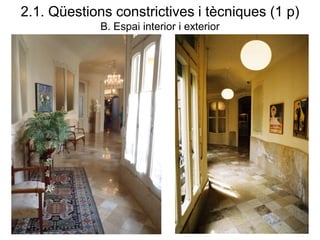 2.1. Qüestions constrictives i tècniques (1 p)
B. Espai interior i exterior
 