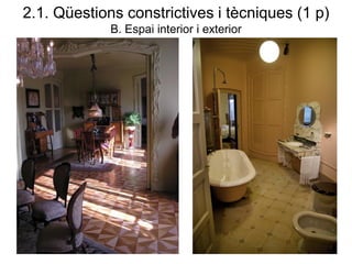 2.1. Qüestions constrictives i tècniques (1 p)
B. Espai interior i exterior
 