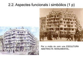 2.2. Aspectes funcionals i simbòlics (1 p)
Per a molts és com una ESCULTURA
ABSTRACTA MONUMENTAL.
 