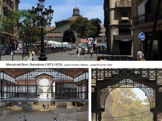 Mercat del Born, Barcelona (1873-1876), Josep Fontserè i Mestre, i Josep M Cornet i Mas
 