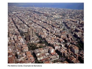 Pla Ildefons Cerdà, Eixample de Barcelona
 