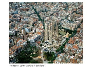 Pla Ildefons Cerdà, Eixample de Barcelona
 