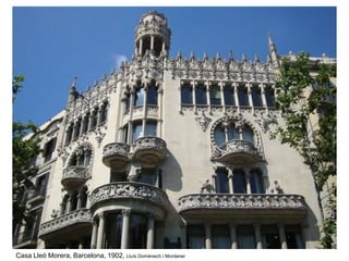 Casa Lleó Morera, Barcelona, 1902, Lluís Domènech i Montaner
 