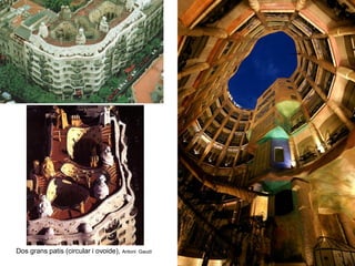 Dos grans patis (circular i ovoide), Antoni Gaudí
 