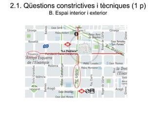 2.1. Qüestions constrictives i tècniques (1 p)
B. Espai interior i exterior
 