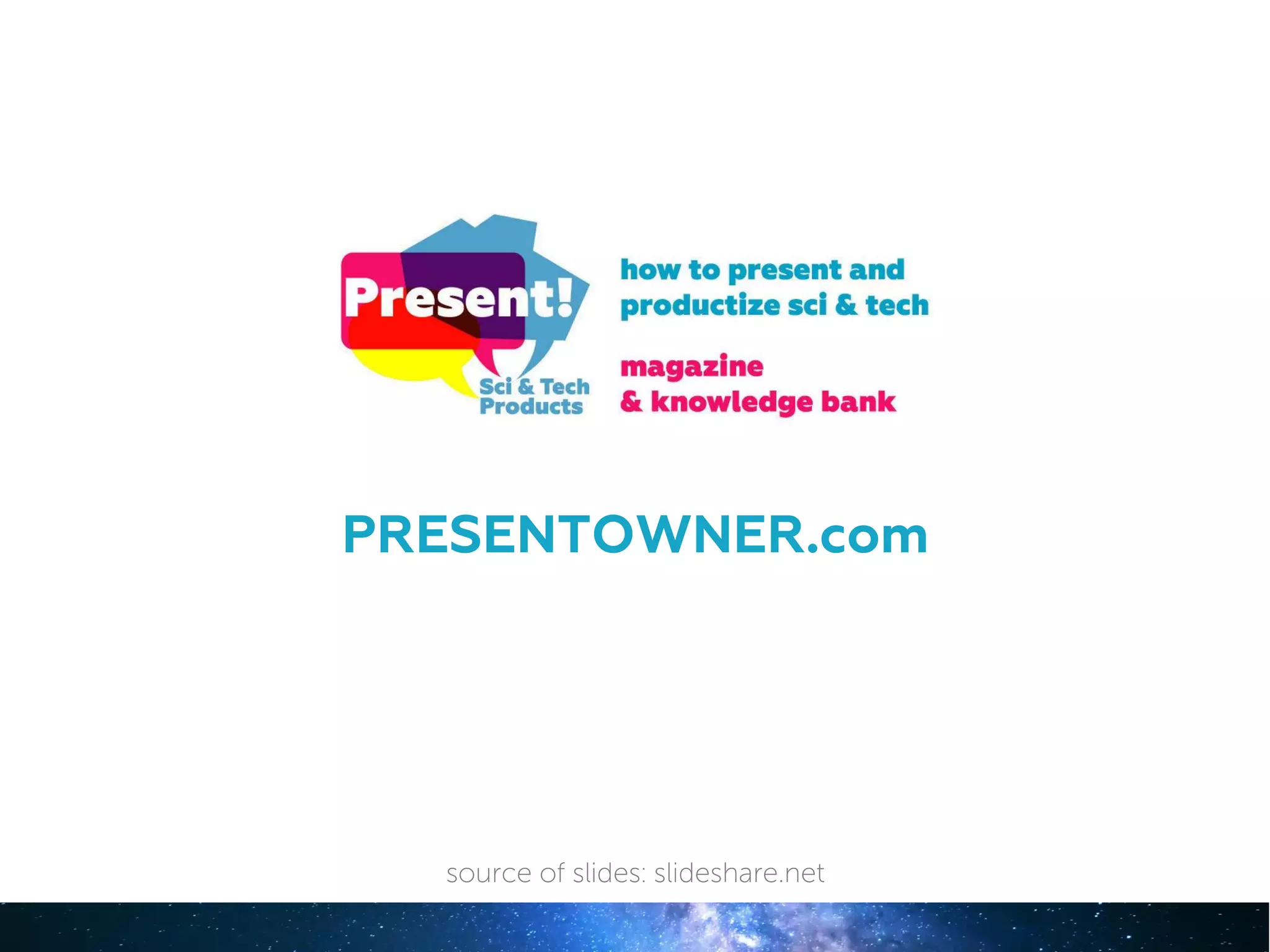 PRESENTOWNER.com
source of slides: slideshare.net
 