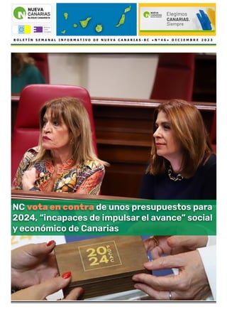 B O L E T Í N S E M A N A L I N F O R M A T I V O D E N U E V A C A N A R I A S - B C ● N º 4 6 ● D I C I E M B R E 2 0 2 3
NC vota en contra de unos presupuestos para
2024, “incapaces de impulsar el avance” social
y económico de Canarias
 