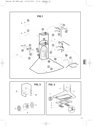 19
ENG
FIG.1
FIG. 2 FIG. 3
Manual DM TEKA.qxd 14/04/2003 11:42 PÆgina 19
 