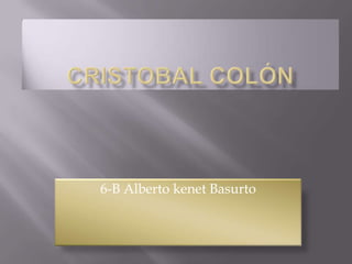 6-B Alberto kenet Basurto
 