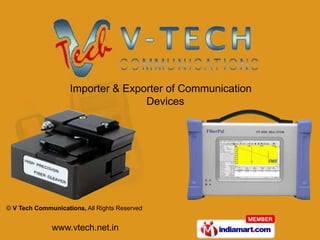Importer & Exporter of Communication
                                   Devices




© V Tech Communications, All Rights Reserved


              www.vtech.net.in
 