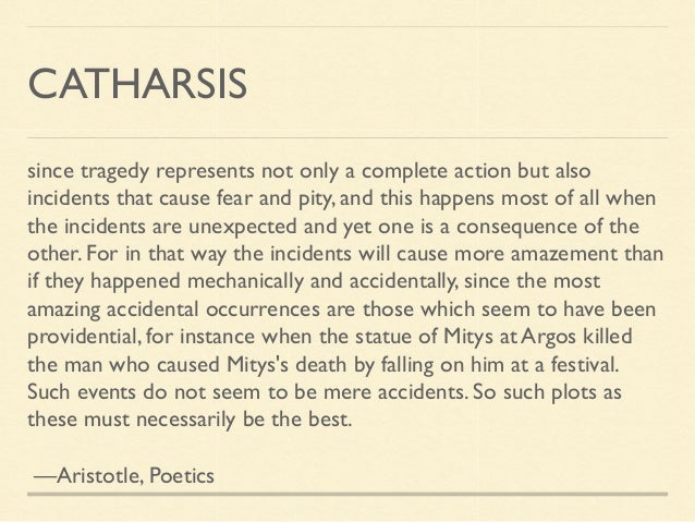 aristotles ideas about tragedy as a vicarious experience producing catharsis The word catharsis drops out of the poetics because the word wonder has pulled off a feat even more astounding than shakespeare's, by imitating the experience of. aristotles ideas about tragedy as a vicarious experience producing catharsis The word catharsis drops out of the poetics because the word wonder has pulled off a feat even more astounding than shakespeare's, by imitating the experience of.