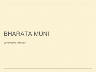 BHARATA MUNI
Savoring the Ineffable
 