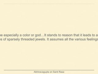 Abhinavagupta on Santi Rasa
me especially a color or god…It stands to reason that it leads to a
es of sparsely threaded jewels. It assumes all the various feelings
 
