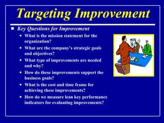 Targeting Improvement <ul><li>Key Questions for Improvement </li></ul><ul><ul><li>What is the mission statement for the or...