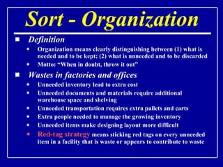 Sort - Organization <ul><li>Definition </li></ul><ul><ul><li>Organization means clearly distinguishing between (1) what is...