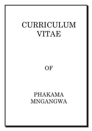CURRICULUM
VITAE
OF
PHAKAMA
MNGANGWA
 