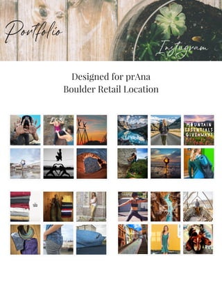 Portfolio
Designed for prAna
Boulder Retail Location
Instagram
 