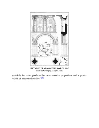 ELEVATION OF A BAY OF THE NAVE, N. SIDE.
From a Drawing by J. Taylor Scott.
certainly far better produced by more massive proportions and a greater
extent of unadorned surface.”[9]
 