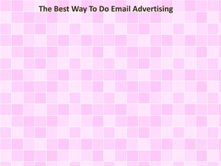 The Best Way To Do Email Advertising
 