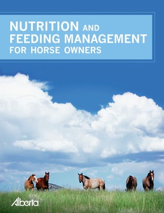 NUTRITIONANDFEEDINGMANAGEMENTFORHORSEOWNERS
Nutrition and
Feeding Management
for horse owners
Purchase the print version of Nutrition and Feeding Management
for Horse Owners for $20. Buy it on-line www.rtw.ca/b460
 