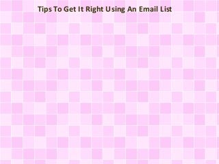 Tips To Get It Right Using An Email List
 