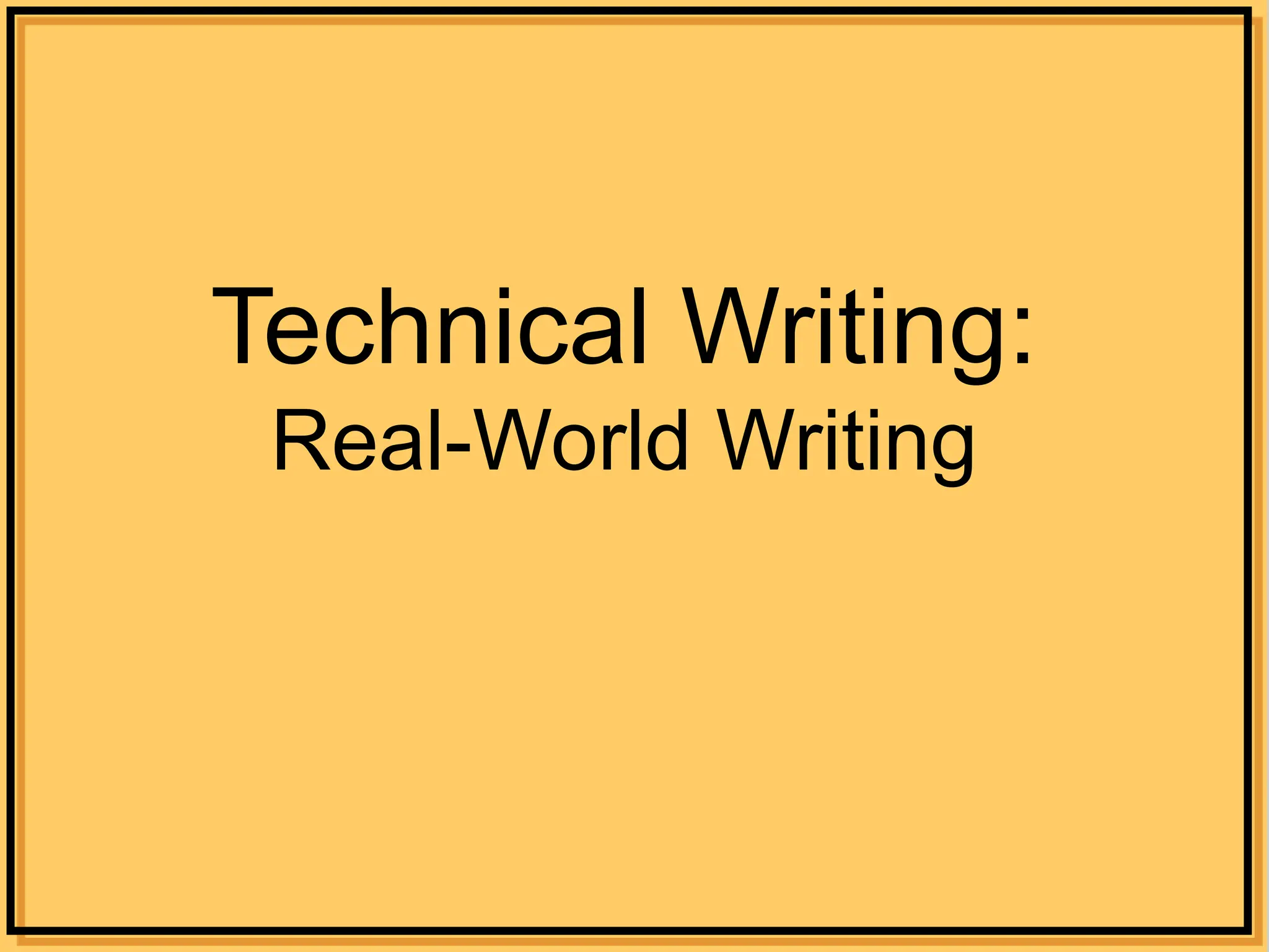 Technical Writing:
Real-World Writing
 