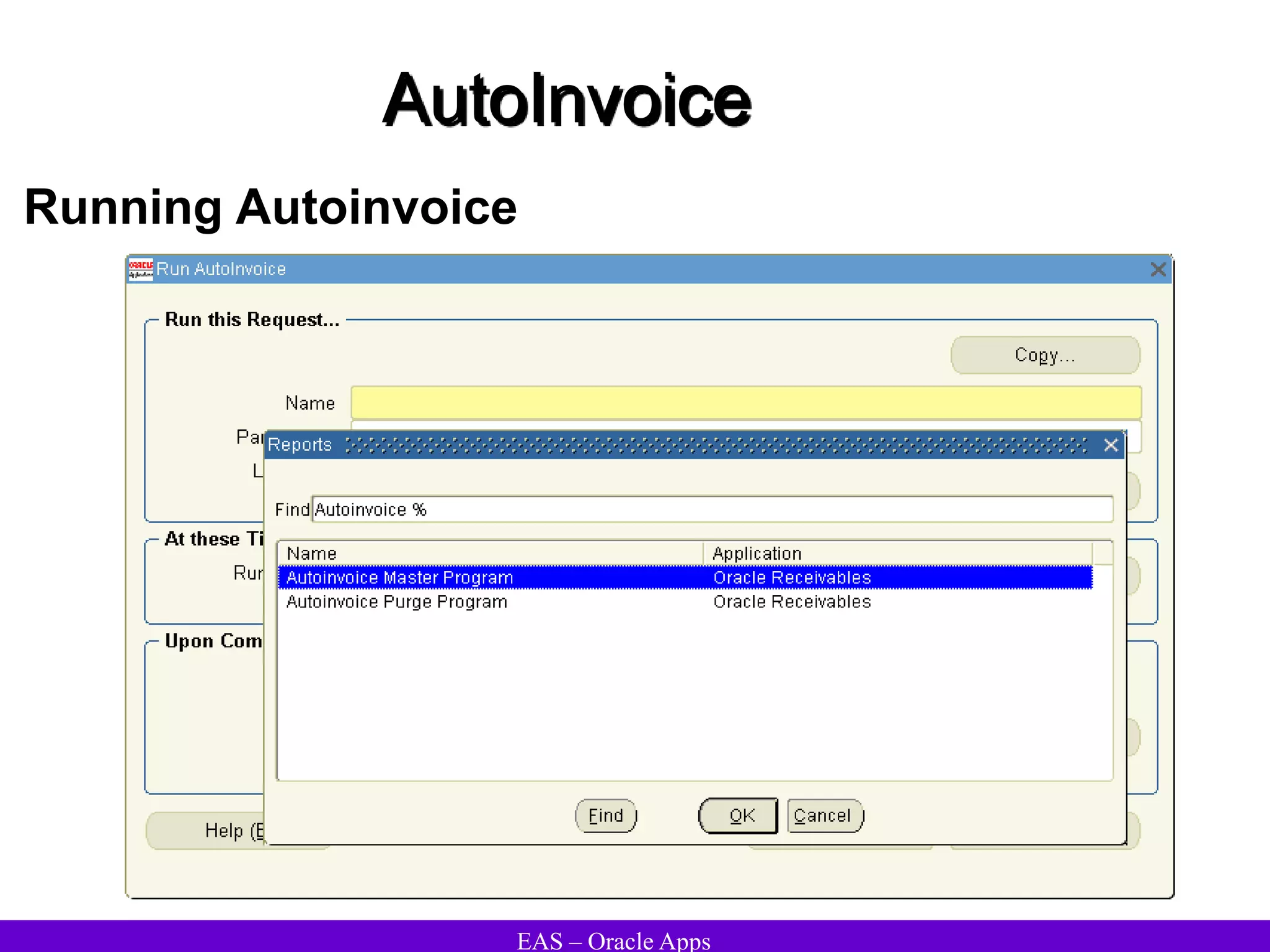 EAS – Oracle Apps
AutoInvoice
Running Autoinvoice
 