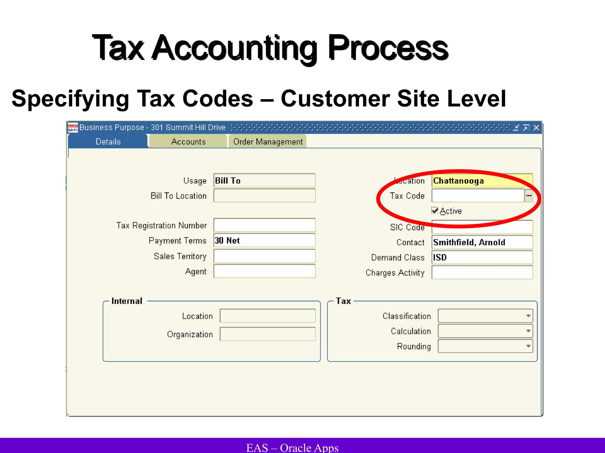 EAS – Oracle Apps
Tax Accounting Process
Specifying Tax Codes – Customer Site Level
 