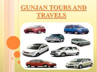GUNJAN TOURS AND
TRAVELS
 