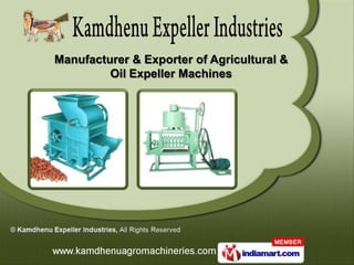 Manufacturer & Exporter of Agricultural &
         Oil Expeller Machines
 