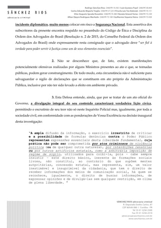 incidente diplomático, muito menos colocar em risco a Segurança Nacional. Esta assertiva dos
subscritores da presente enco...